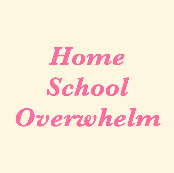 Homeschooling, feeling overwhelmed