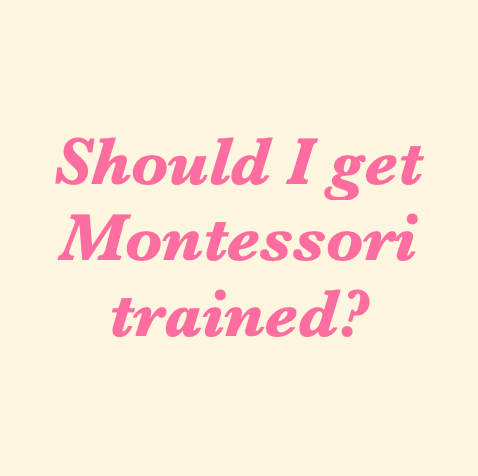 Should I get professional Montessori training?