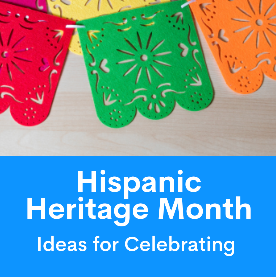 Ideas for Celebrating Hispanic Heritage Month