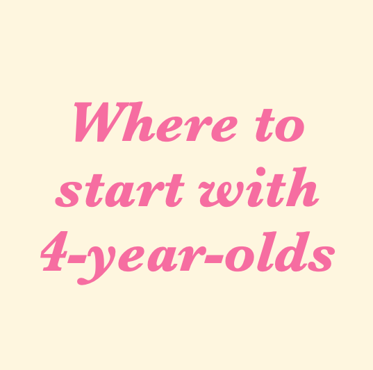 Where to start with 4-year-olds