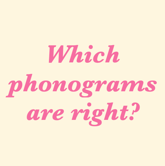 Which phonograms are the right phonograms?