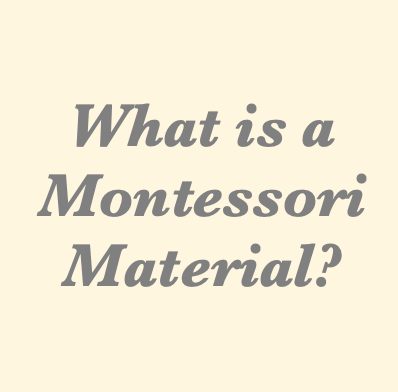 What is a Montessori Material?