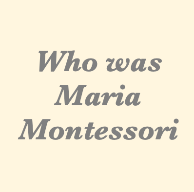 Who was Maria Montessori?