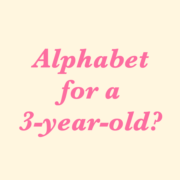 Alphabet for a 3-year-old?