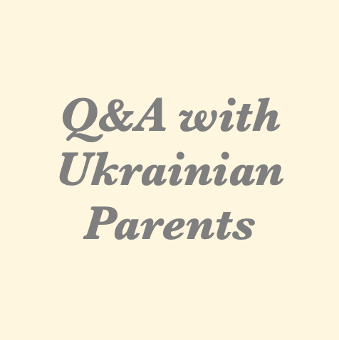 Q&A with Ukrainian Parents